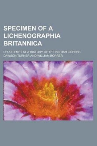 Cover of Specimen of a Lichenographia Britannica; Or Attempt at a History of the British Lichens
