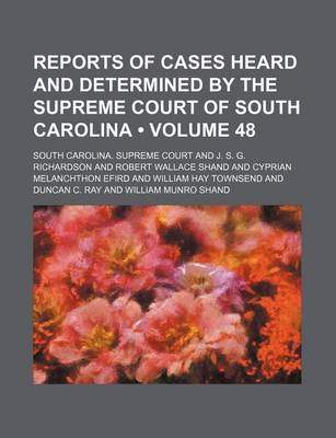 Book cover for Reports of Cases Heard and Determined by the Supreme Court of South Carolina (Volume 48)