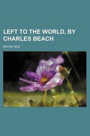 Cover of Left to the World, by Charles Beach