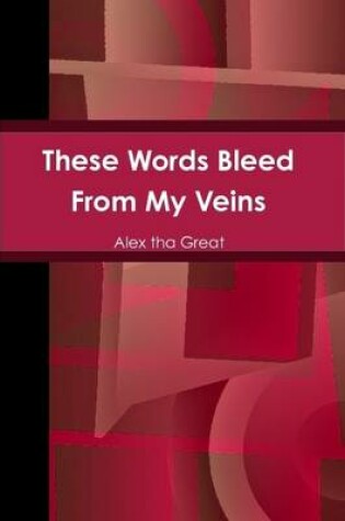 Cover of These Words Bleed From My Veins