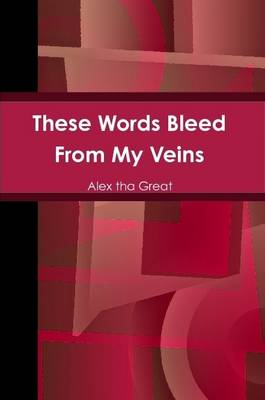 Book cover for These Words Bleed From My Veins