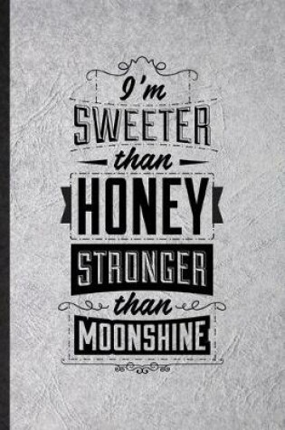 Cover of I'm Sweeter Than Honey Stronger Than Moonshine