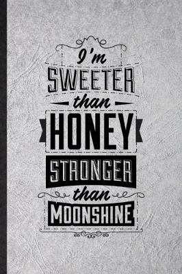 Book cover for I'm Sweeter Than Honey Stronger Than Moonshine