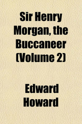 Cover of Sir Henry Morgan, the Buccaneer (Volume 2)