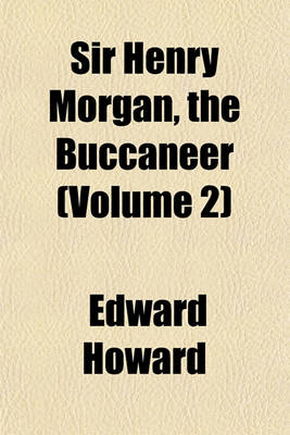 Book cover for Sir Henry Morgan, the Buccaneer (Volume 2)