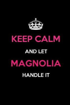 Book cover for Keep Calm and Let Magnolia Handle It