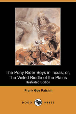 Book cover for The Pony Rider Boys in Texas; Or, the Veiled Riddle of the Plains(Dodo Press)