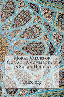 Book cover for Moral Values of Qur'an, a Commentary on Surah Hujurat