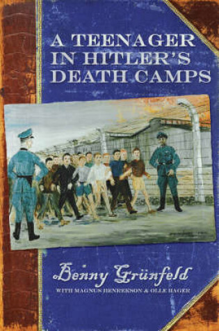 Cover of A Teenager in Hitler's Death Camps
