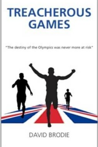 Cover of Treacherous Games; the Destiny of the Olympics Was Never More at Risk
