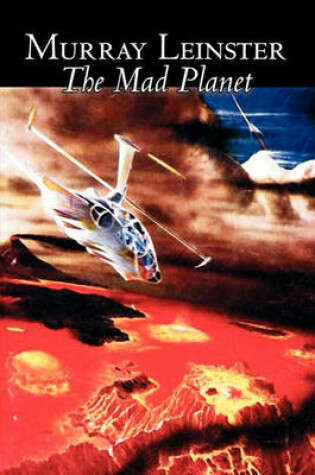 Cover of The Mad Planet by Murray Leinster, Science Fiction, Adventure, Fantasy