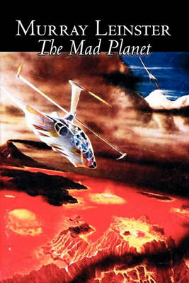 Book cover for The Mad Planet by Murray Leinster, Science Fiction, Adventure, Fantasy