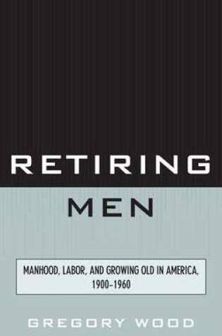 Cover of Retiring Men