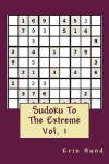 Book cover for Sudoku To The Extreme Vol. 1