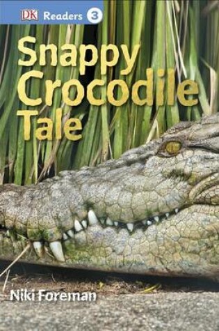 Cover of DK Readers L3: Snappy Crocodile Tale