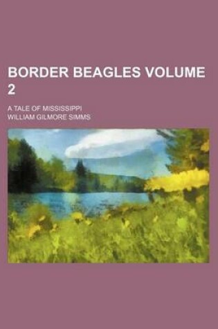 Cover of Border Beagles Volume 2; A Tale of Mississippi