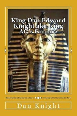 Cover of King Dan Edward Knight Aka King Ag's Empire