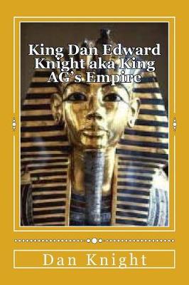 Book cover for King Dan Edward Knight Aka King Ag's Empire