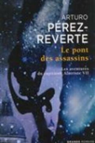 Cover of Les aventures du capitaine Alatriste 7/Le pont des assassins