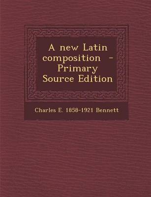 Book cover for A New Latin Composition - Primary Source Edition