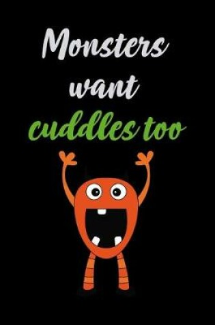 Cover of Monsters Want Cuddles Too