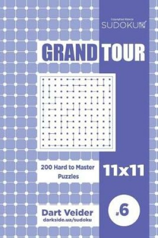 Cover of Sudoku Grand Tour - 200 Hard to Master Puzzles 11x11 (Volume 6)