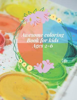 Book cover for Awesome coloring Book for kids Ages 2-6