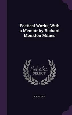 Book cover for Poetical Works; With a Memoir by Richard Monkton Milnes