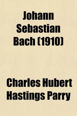 Book cover for Johann Sebastian Bach; The Story of the Development of a Great Personality