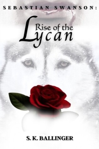 Cover of Sebastian Swanson - Rise of the Lycan