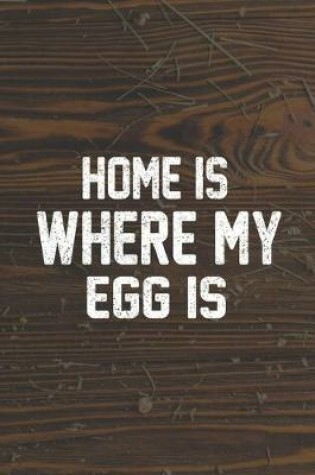 Cover of Home Is Where My Egg Is