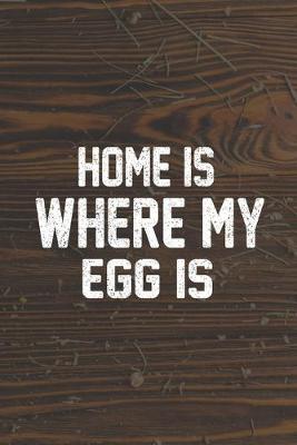 Book cover for Home Is Where My Egg Is