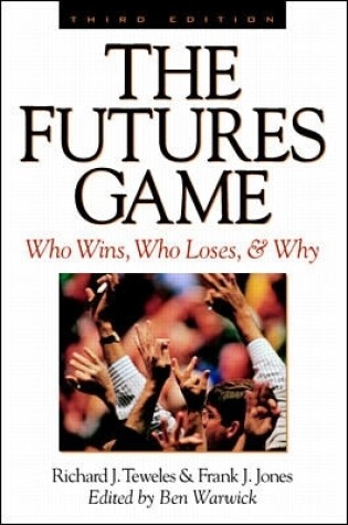 Cover of The Futures Game: Who Wins, Who Loses, & Why