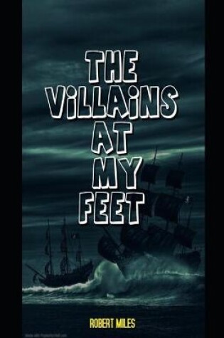 Cover of The Villains at My Feet