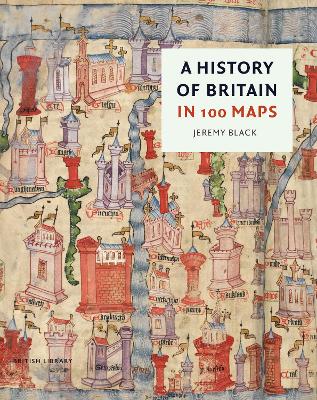 Book cover for A History of Britain in 100 Maps