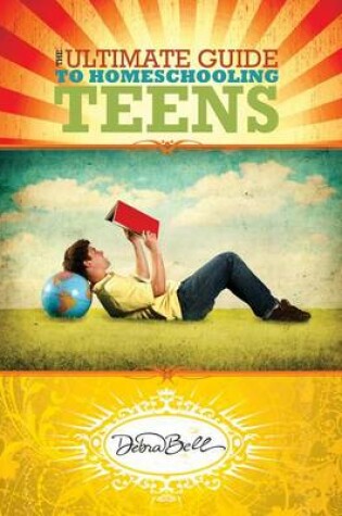 Cover of The Ultimate Guide to Homeschooling Teens