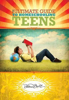 Book cover for The Ultimate Guide to Homeschooling Teens