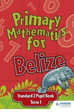 Cover of Primary Mathematics for Belize Standard 2 Pupil's Book Term 1