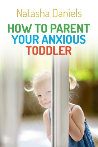 Cover of How to Parent Your Anxious Toddler