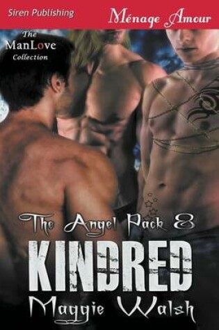 Cover of Kindred [The Angel Pack 8] (Siren Publishing Menage Amour Manlove)