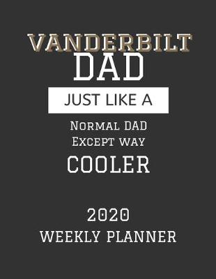 Book cover for Vanderbilt Dad Weekly Planner 2020