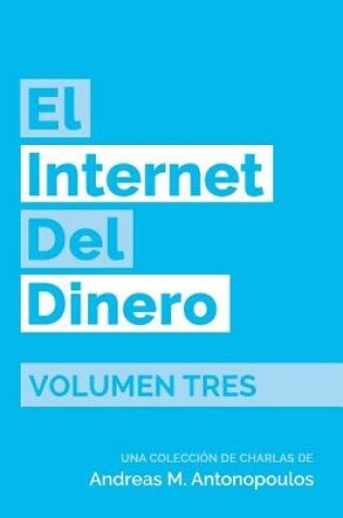 Cover of El Internet del Dinero Volumen Tres