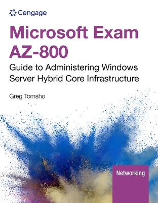 Book cover for Microsoft Exam Az-800: Guide to Administering Windows Server Hybrid Core Infrastructure, Loose-Leaf Version