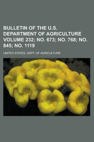 Cover of Bulletin of the U.S. Department of Agriculture Volume 232; No. 673; No. 768; No. 845; No. 1119