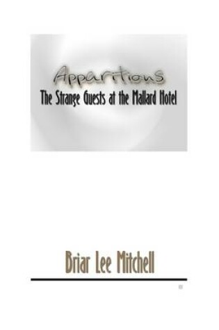Cover of Apparitions: The Strange Guests at the Mallard Hotel