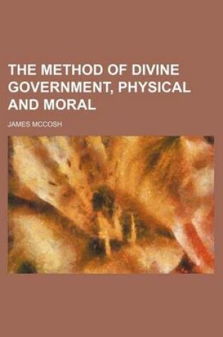 Cover of The Method of Divine Government, Physical and Moral