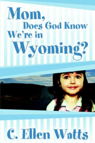 Cover of Mom, Does God Know We're in Wyoming?