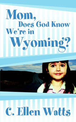 Book cover for Mom, Does God Know We're in Wyoming?