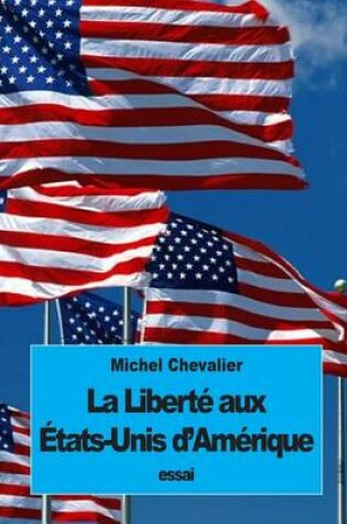 Cover of La Liberte aux Etats-Unis d'Amerique