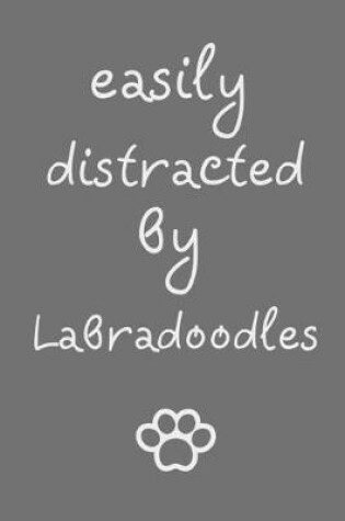 Cover of Easily distracted by Labradoodles